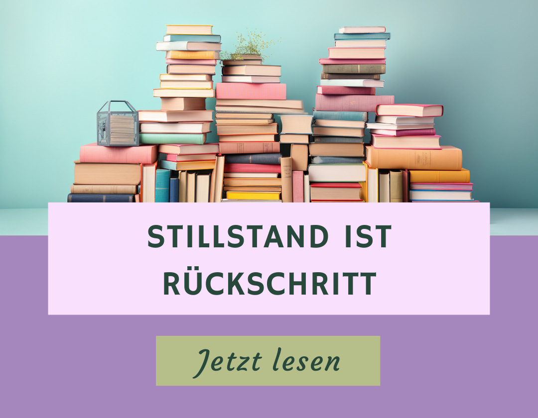 Stillstand ist Rückschritt
